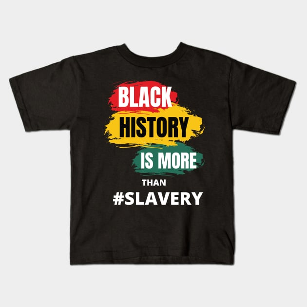 Black History Is More Than Slavery Shirt, Black History Month Shirt, African American Shirt, Black Power Shirt, I am Black History ShirT Kids T-Shirt by flooky